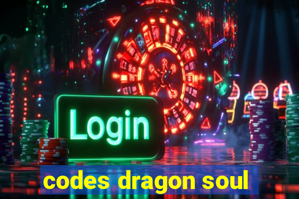 codes dragon soul